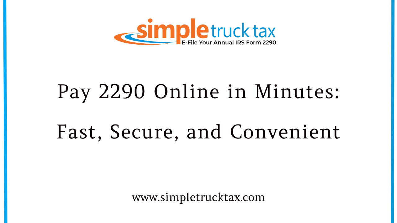 Pay 2290 Online in Minutes: Fast, Secure, and Convenient